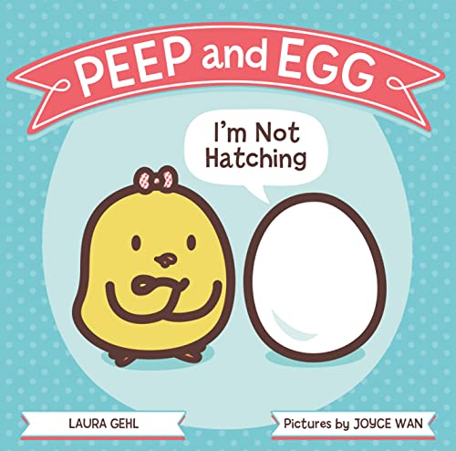 Peep and Egg: I'm Not Hatching von Farrar, Straus and Giroux (Byr)
